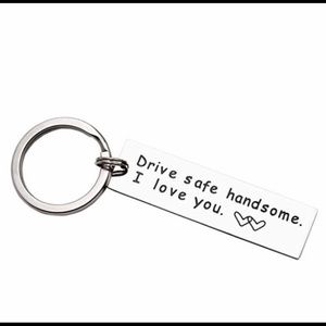 “Drive Safe Handsome I Love You” Kay chain